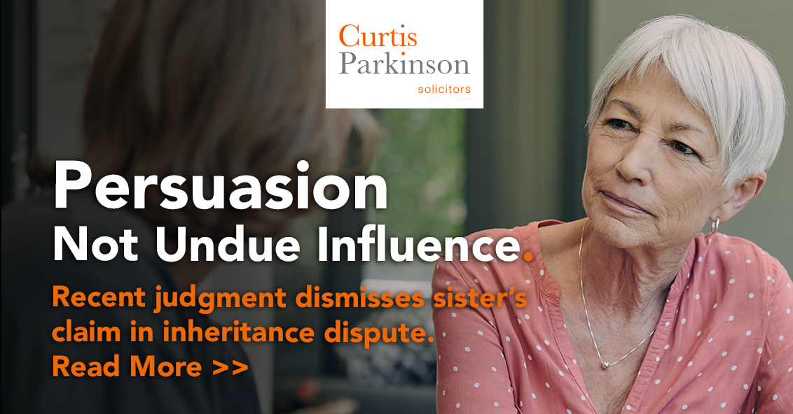 recent-case-proves-persuasion-is-not-undue-influence-curtis-parkinson